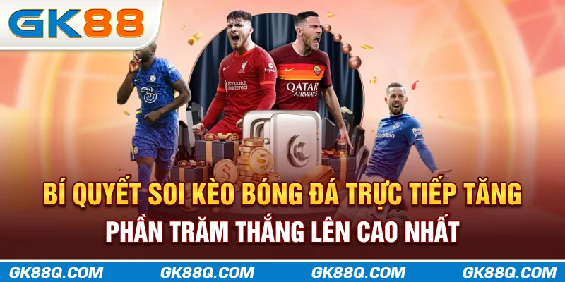 bi-quyet-soi-keo-bong-da-truc-tiep-tang-phan-tram-thang-len-cao-nhat