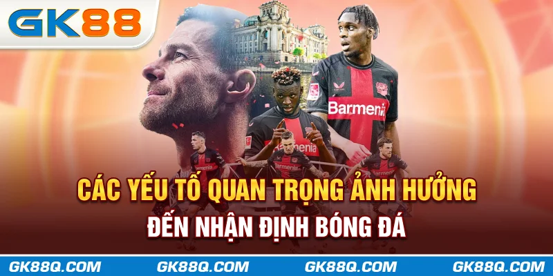 cac-yeu-to-quan-trong-anh-huong-den-nhan-dinh-bong-da-gk88q-com