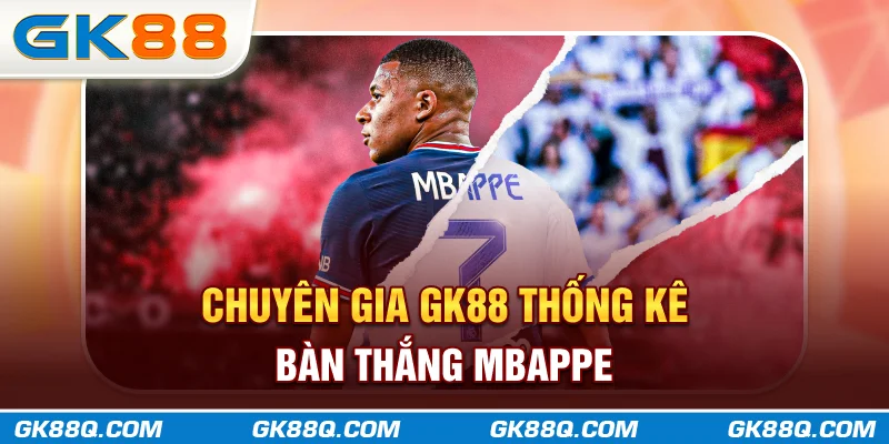 chuyen-gia-gk88q-com-thong-ke-ban-thang-mbappe