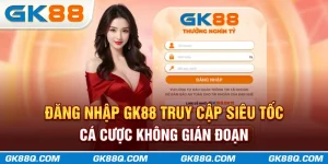 thumb-dang-nhap-gk88q.com-truy-cap-sieu-toc-ca-cuoc-khong-gian-doan