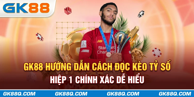 gk88q-com-huong-dan-cach-doc-keo-ty-so-hiep-1-chinh-xac-de-hieu