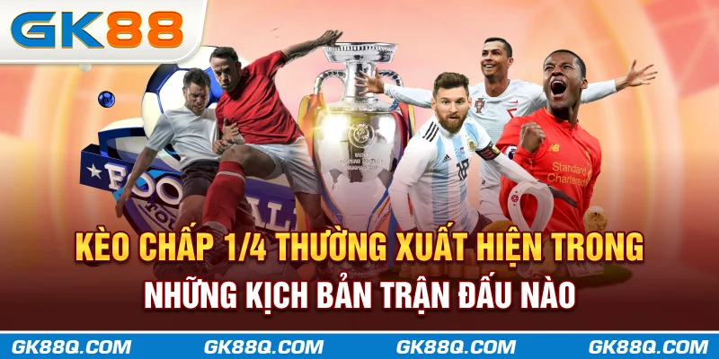 keo-chap-14-thuong-xuat-hien-trong-nhung-kich-ban-tran-dau-nao-gk88q-com