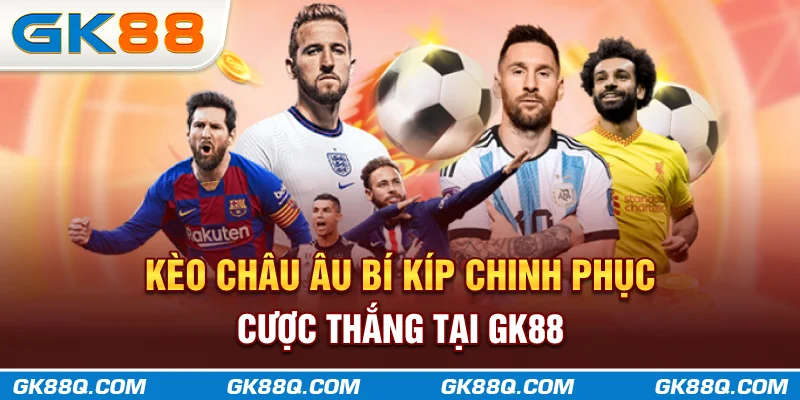 keo-chau-au-bi-kip-chinh-phuc-cuoc-thang-tai-gk88q-com