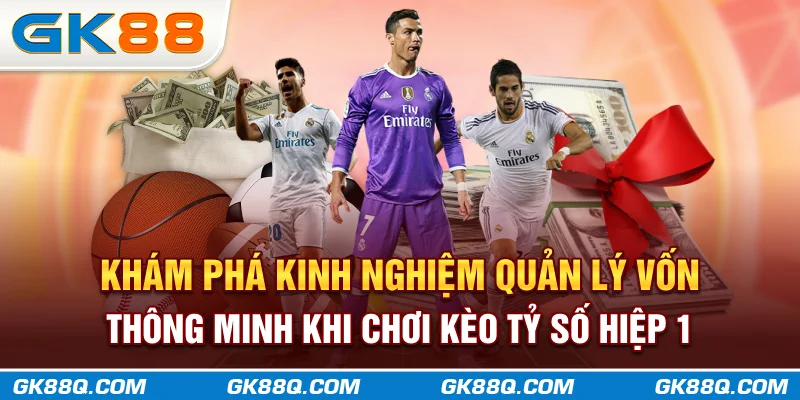 kham-pha-kinh-nghiem-quan-ly-von-thong-minh-khi-choi-keo-ty-so-hiep-1-gk88q-com
