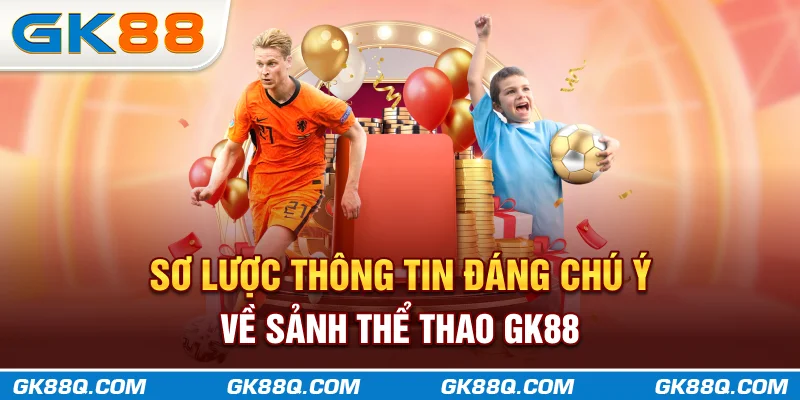 so-luoc-thong-tin-dang-chu-y-ve-sanh-the-thao-gk88