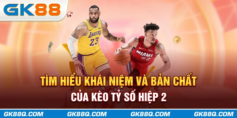 tim-hieu-khai-niem-va-ban-chat-cua-keo-ty-so-hiep-2-gk88q-com